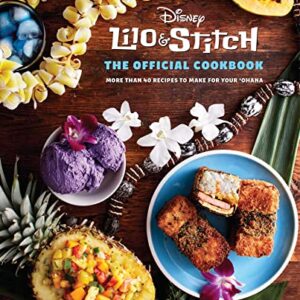 Lilo and Stitch: The Official Cookbook: 50 Recipes to Make for Your 'Ohana