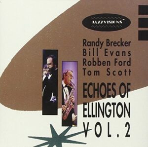 echoes of ellington, vol. 2 / randy brecker / bill evans / robben ford / tom scott (verve)