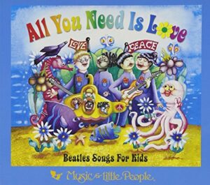 all you need is love: beatles songs for kids
