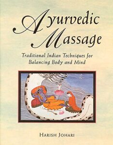 ayurvedic massage: traditional indian techniques for balancing body and mind