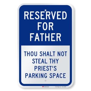 smartsign 18 x 12 inch funny “reserved for father - thou shalt not steal thy priest's parking space” metal sign, 63 mil aluminum, 3m laminated engineer grade reflective material, blue and white