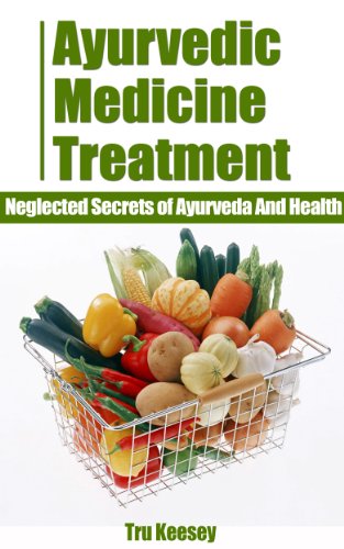 Ayurvedic Medicine Treatment - Neglected Secrets of Ayurveda And Health (81% Solutions Guidebooks Series Book 8)