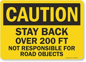 smartsign 10 x 14 inch “caution - stay back over 200 ft, not responsible for road objects” osha sign, digital printing, 55 mil hdpe plastic, black and yellow