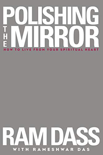 Polishing the Mirror: How to Live from Your Spiritual Heart