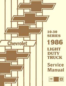 fully illustrated 1986 chevrolet truck & pickup repair shop & service manual includes: 4x2, 4x4, ½ ton, ¾ ton, 1 ton trucks blazer, suburban, motorhome chassis, k5, k10, k20, k30, c10, c20, c30, g10, g20, g30, p10, p20 and p30