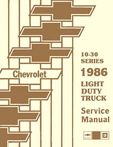 FULLY ILLUSTRATED 1986 CHEVROLET TRUCK & PICKUP REPAIR SHOP & SERVICE MANUAL INCLUDES: 4x2, 4x4, ½ ton, ¾ ton, 1 ton Trucks Blazer, Suburban, Motorhome Chassis, K5, K10, K20, K30, C10, C20, C30, G10, G20, G30, P10, P20 and P30