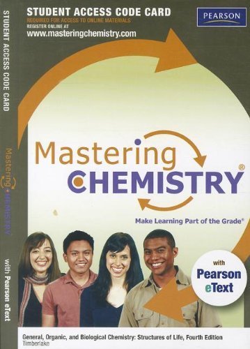 MasteringChemistry with Pearson eText -- Standalone Access Card -- for General Organic, and Biological Chemistry: Structures of Life (4th Edition) by Karen C. Timberlake (2012-01-08)