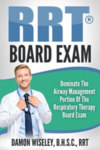 rrt board exam: dominate the airway management portion of the tmc-rrt exam