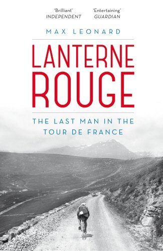 Lanterne Rouge: The Last Man in the Tour de France by Max Leonard (2015-06-04)