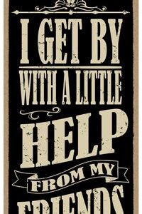 SJT ENTERPRISES, INC. I Get by with a Little Help from My Friends - The Beatles Lyrics Quote Sign 5" x 10" Primitive Wood Plaque (SJT94641)