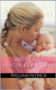 iblce exam prep: the international board of lactation consultant examiners practice questions
