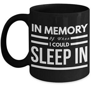 funny coffee mug (11 oz) in memory of when i could sleep in mugs with quotes by vitazi kitchenware, ceramic coffee cup - great gift for new moms, parents (black)