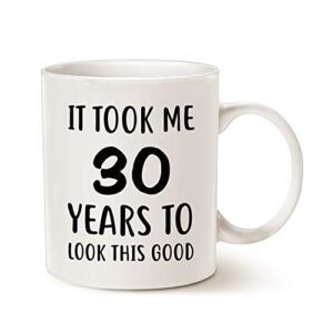 mauag funny birthday coffee mug, it took me 30 years to look this good best 30th birthday gifts for family cup white, 11 oz