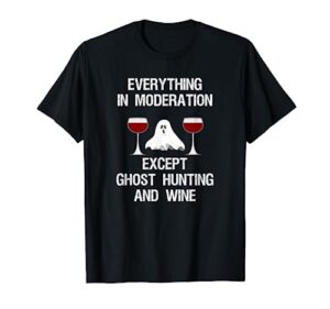 ghost hunting t-shirt gift - funny ghost hunter and wine