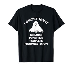 ghost hunting t-shirt gift funny ghost hunter punch