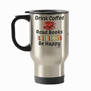 book lover travel mug - novelty gifts, stainless steel insulated cup by vitazi kitchenware - great gift for coffee addicts, bookworms drink coffee read books be happy, with image (14 ounces)