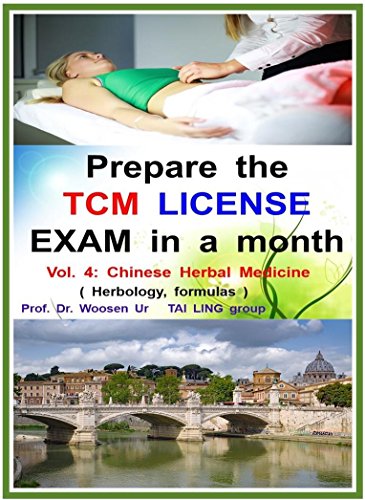 Prepare the TCM license exam in a month Vol.4 : Chinese Herbal Medicine - California, NCCAOM, Canadian ( TCM board exam ): Preparation guide book (Chinese Medicine board exam preparation)