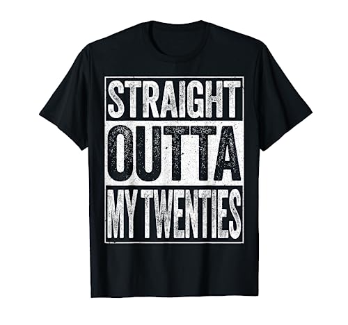 Straight Outta My Twenties T-Shirt Funny 30th Birthday Shirt T-Shirt