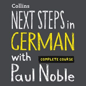 next steps in german with paul noble for intermediate learners – complete course: german made easy with your personal language coach