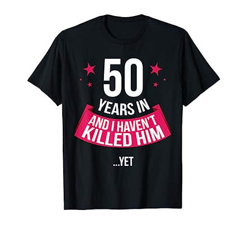 Funny 50th Wedding Anniversary Wife Gift T-shirt 50 Years In