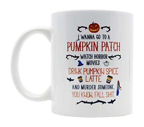 Casitika Halloween Horror Movie Coffee Mug. I Wanna Go To a Pumpkin Patch Drink Spice Fall Mugs. 11 oz White Ceramic Novelty Murder Mug.