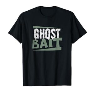 Ghost Hunting Shirt | Ghost Bait Gift