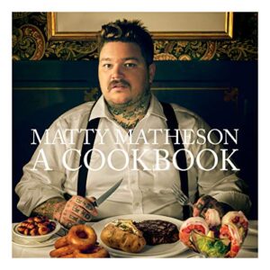 matty matheson: a cookbook
