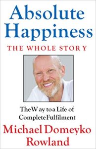 absolute happiness: the manual to a life of complete fulfilment and awakening your true power