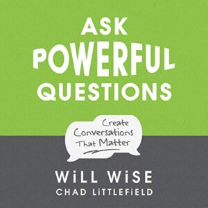 ask powerful questions: create conversations that matter