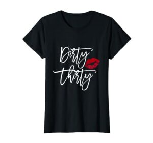 dirty thirty t-shirt t-shirt