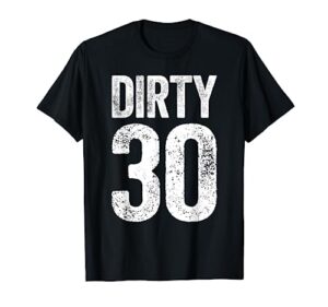 dirty thirty t-shirt 30th birthday shirt t-shirt