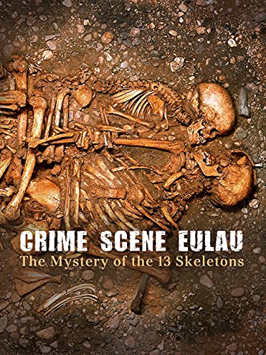 Crime Scene Eulau - The Mystery of the 13 Skeletons