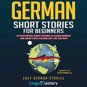 german short stories for beginners: 20 captivating short stories to learn german & grow your vocabulary the fun way! easy german stories