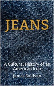 jeans: a cultural history of an american icon