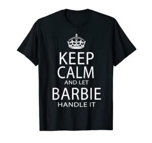 keep calm and let barbie handle it t-shirt