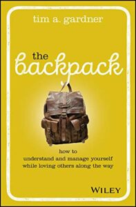 the backpack: how to understand and manage yourself while loving others along the way