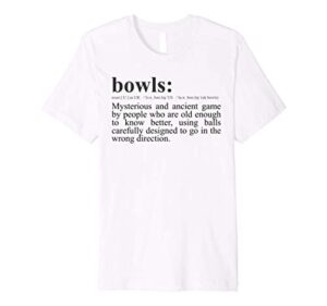 funny lawn bowling definition of bowls premium t-shirt