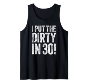 i put the dirty in thirty t-shirt 30th birthday shirt tank top