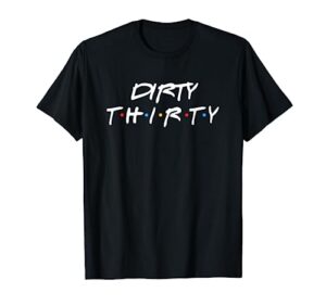 30th birthday shirt dirty thirty group friends t-shirt