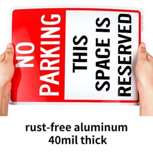 No Parking This Space is Reserved Sign - 10"x 14" - .040 Rust Free Aluminum – Reflective, UV Protected and Weatherproof