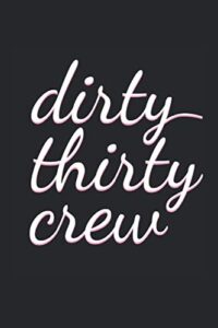 30. geburtstag geschenk - dirty thirty crew: (6x9 journal): college ruled lined writing notebook, 120 pages