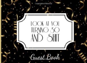 30th birthday party guest book: a funny black and gold guestbook with guest sign-in, gift log and extra pages for photos