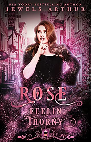 Rose: Feelin Thorny : A Plus-Sized PNR RomCom within the Silver Springs Shared Universe (Jewels Cafe: Rose Book 4)