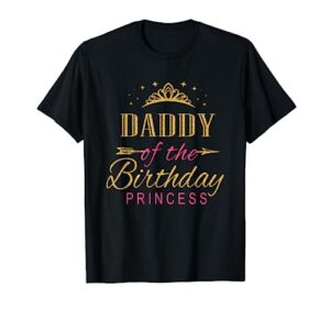 daddy of the birthday princess girls party t-shirt