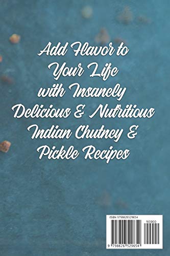 The Complete Aachaar & Chutney Cookbook: Spice it up with Indian Pickles & Sauces! (Indian Cookbook)