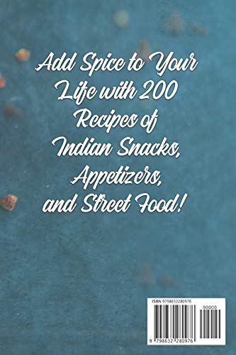 The Bites of India: Add Spice to Your Life with 200 Recipes of Indian Snacks, Appetizers, and Street Food! (Indian Cookbook)