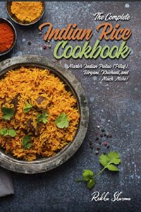 the complete indian rice cookbook: master indian pulao (pilaf), biryani, khichadi, and much more! (indian cookbook)