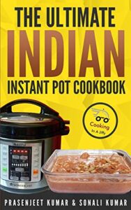 the ultimate indian instant pot cookbook (how to cook everything in a jiffy)