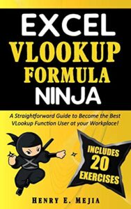 excel vlookup formula ninja: a straightforward guide to become the best vlookup function user at your workplace! (excel ninjas)