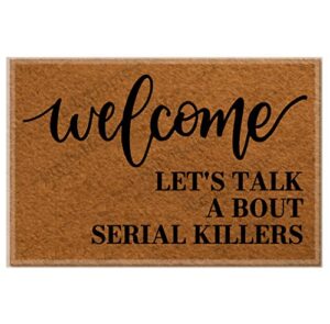 welcome let's talk about serial killers 04 doormat, funny doormat, house warming gift, funny door mat, gift 23.6 x15.7 inch-emilyhome
